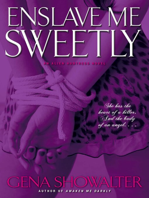 Title details for Enslave Me Sweetly by Gena Showalter - Wait list